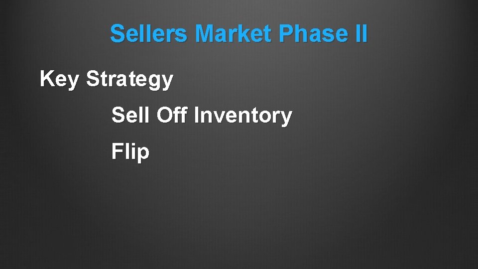 Sellers Market Phase II Key Strategy Sell Off Inventory Flip 