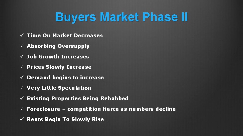 Buyers Market Phase II ü Time On Market Decreases ü Absorbing Oversupply ü Job