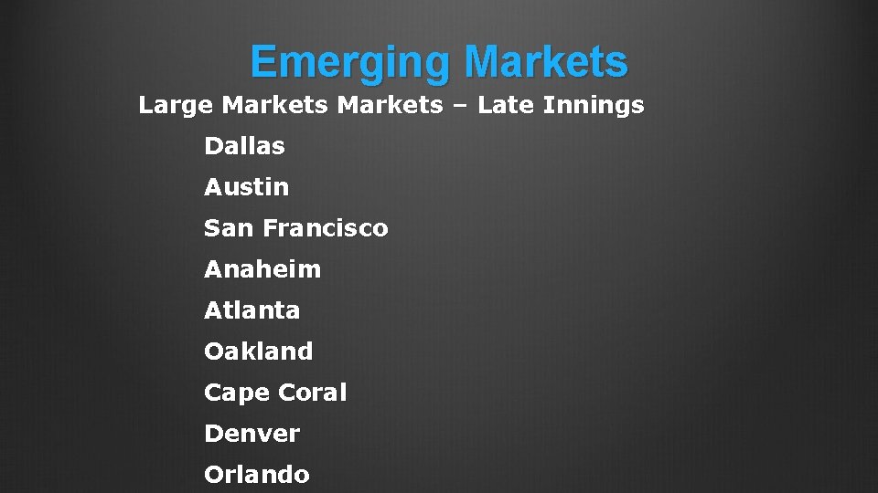 Emerging Markets Large Markets – Late Innings Dallas Austin San Francisco Anaheim Atlanta Oakland
