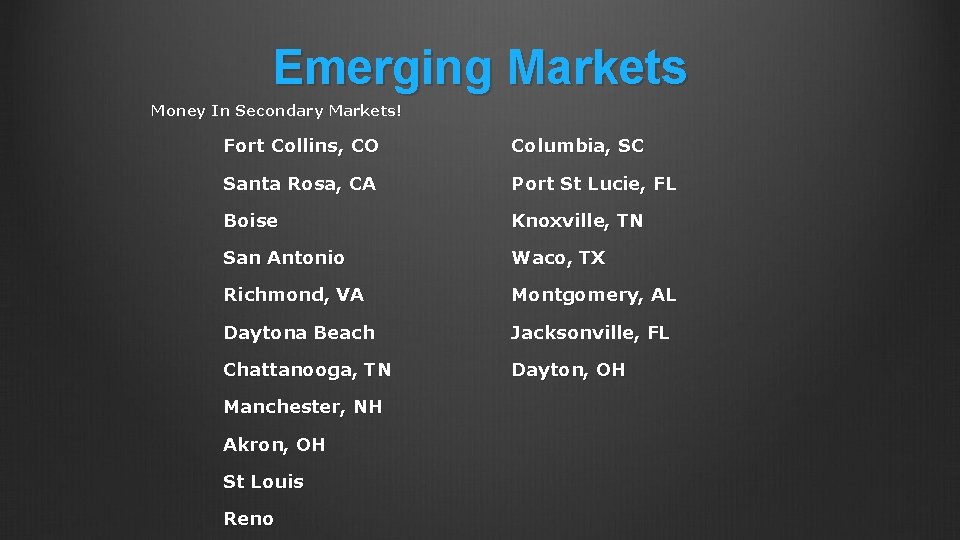 Emerging Markets Money In Secondary Markets! Fort Collins, CO Columbia, SC Santa Rosa, CA