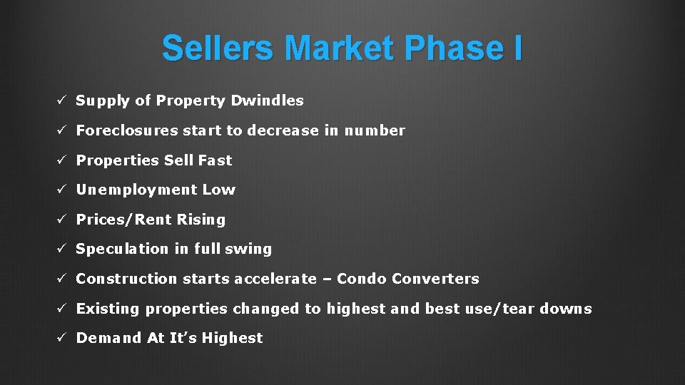 Sellers Market Phase I ü Supply of Property Dwindles ü Foreclosures start to decrease