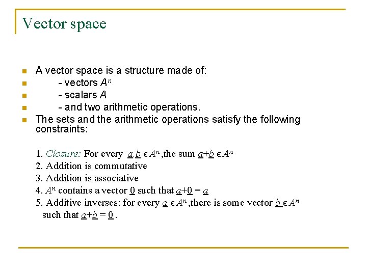 Vector space n n n A vector space is a structure made of: -
