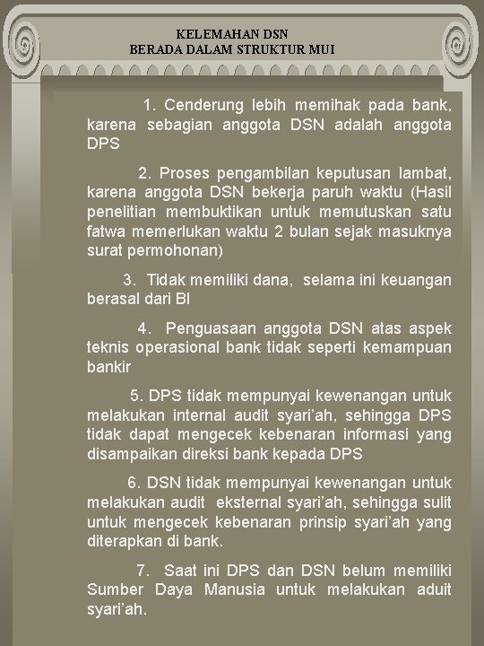 KELEMAHAN DSN BERADA DALAM STRUKTUR MUI 1. Cenderung lebih memihak pada bank, karena sebagian