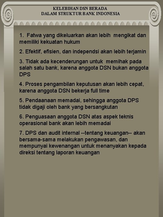 KELEBIHAN DSN BERADA DALAM STRUKTUR BANK INDONESIA 1. Fatwa yang dikeluarkan akan lebih mengikat