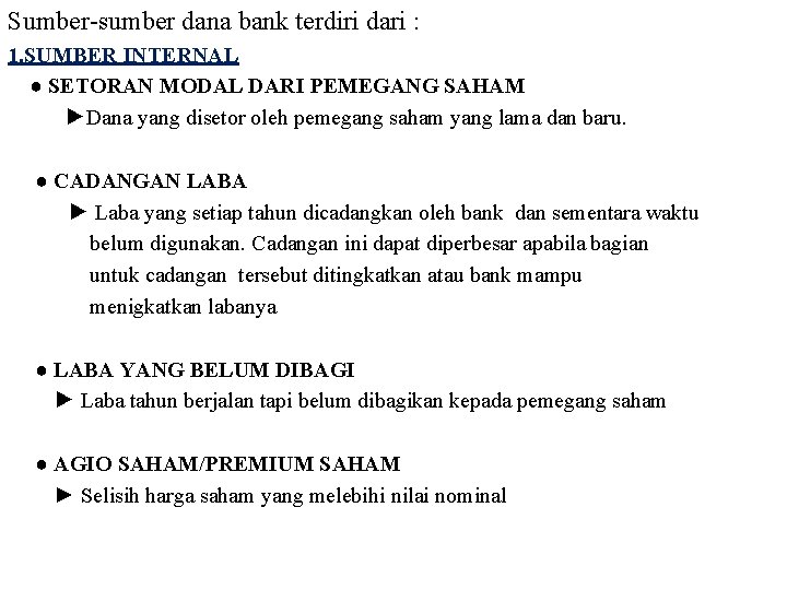 Sumber-sumber dana bank terdiri dari : 1. SUMBER INTERNAL ● SETORAN MODAL DARI PEMEGANG