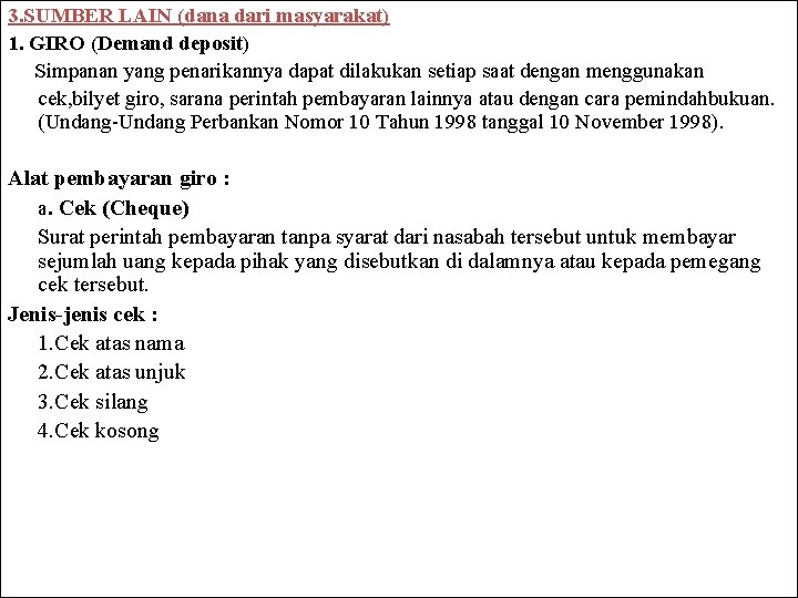 3. SUMBER LAIN (dana dari masyarakat) 1. GIRO (Demand deposit) Simpanan yang penarikannya dapat