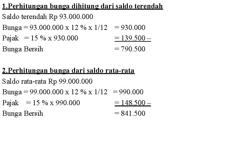 1. Perhitungan bunga dihitung dari saldo terendah Saldo terendah Rp 93. 000 Bunga =