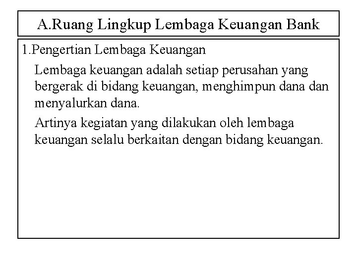 A. Ruang Lingkup Lembaga Keuangan Bank 1. Pengertian Lembaga Keuangan Lembaga keuangan adalah setiap