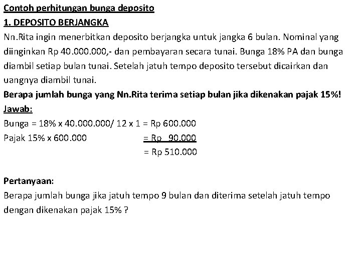 Contoh perhitungan bunga deposito 1. DEPOSITO BERJANGKA Nn. Rita ingin menerbitkan deposito berjangka untuk