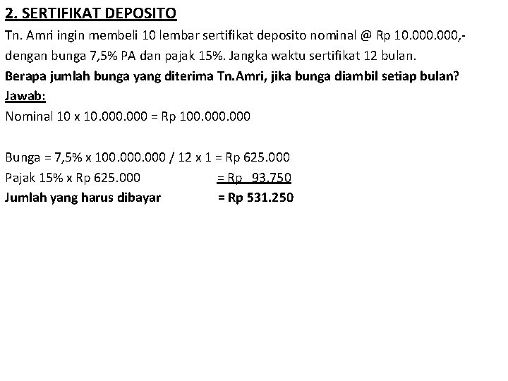 2. SERTIFIKAT DEPOSITO Tn. Amri ingin membeli 10 lembar sertifikat deposito nominal @ Rp