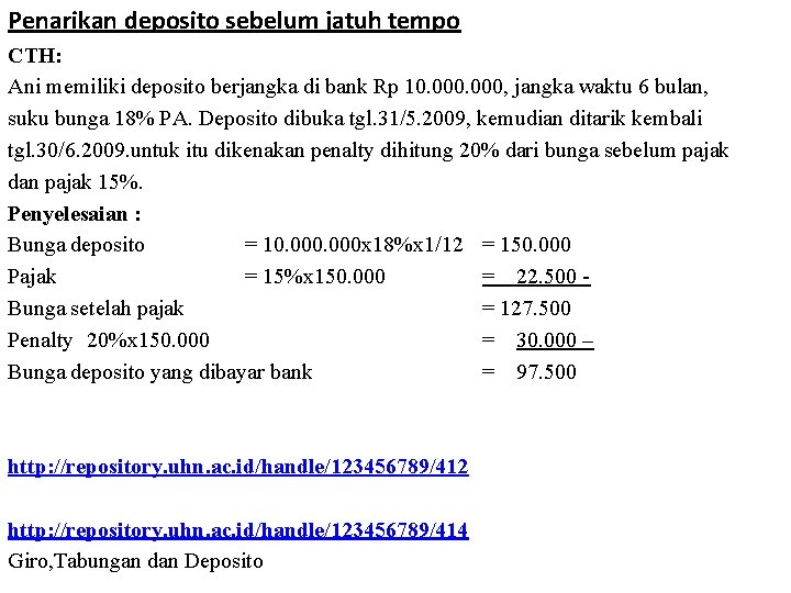 Penarikan deposito sebelum jatuh tempo CTH: Ani memiliki deposito berjangka di bank Rp 10.