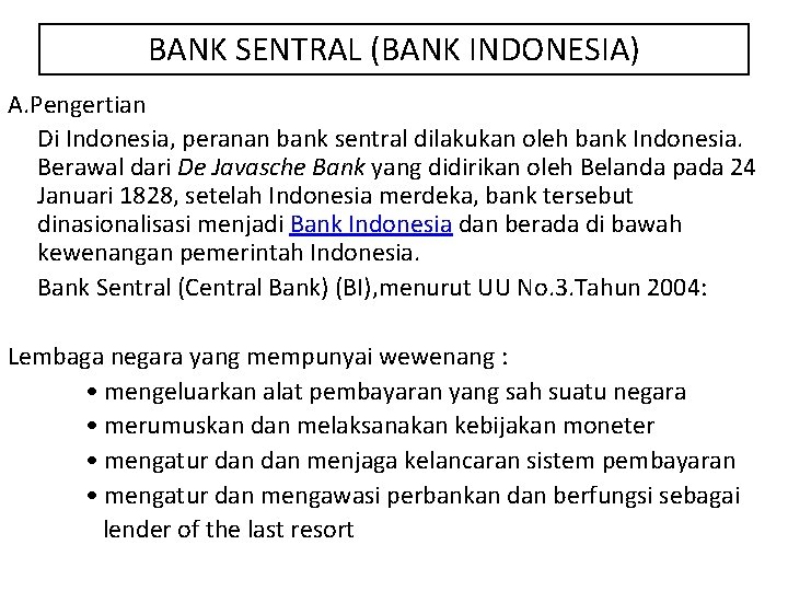 BANK SENTRAL (BANK INDONESIA) A. Pengertian Di Indonesia, peranan bank sentral dilakukan oleh bank