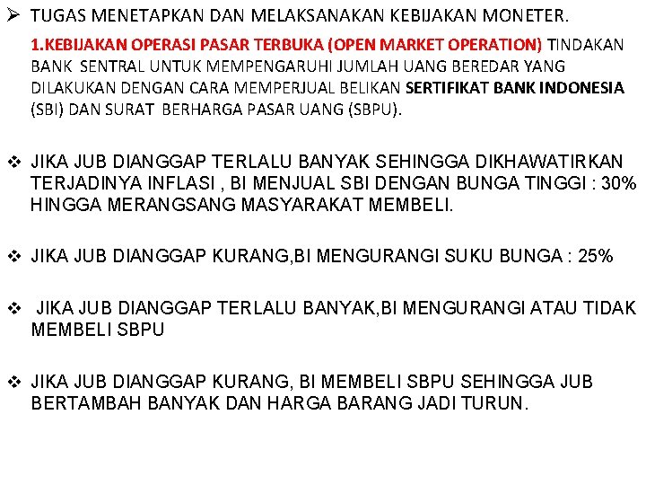 Ø TUGAS MENETAPKAN DAN MELAKSANAKAN KEBIJAKAN MONETER. 1. KEBIJAKAN OPERASI PASAR TERBUKA (OPEN MARKET