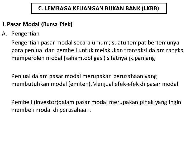 C. LEMBAGA KEUANGAN BUKAN BANK (LKBB) 1. Pasar Modal (Bursa Efek) A. Pengertian pasar