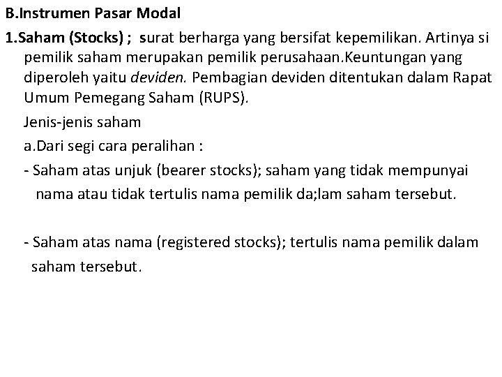 B. Instrumen Pasar Modal 1. Saham (Stocks) ; surat berharga yang bersifat kepemilikan. Artinya