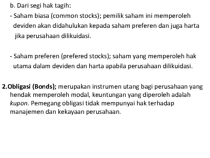 b. Dari segi hak tagih: - Saham biasa (common stocks); pemilik saham ini memperoleh