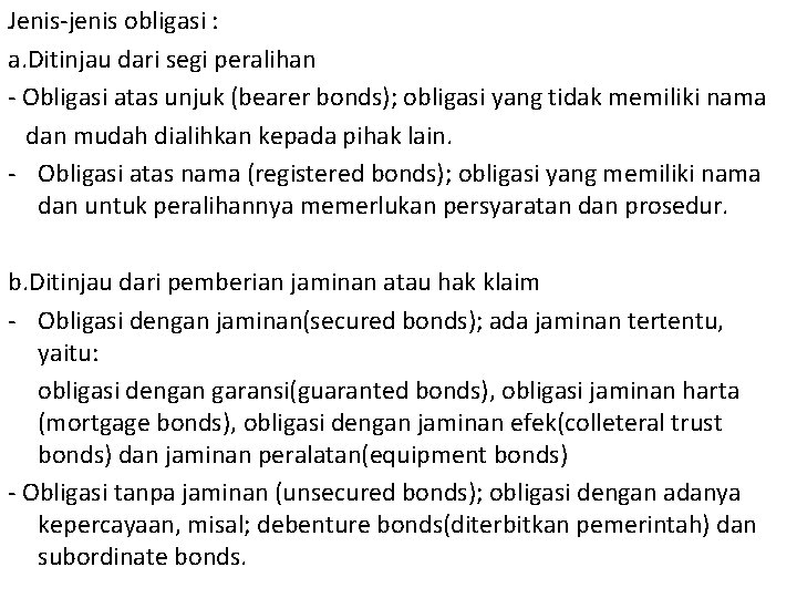 Jenis-jenis obligasi : a. Ditinjau dari segi peralihan - Obligasi atas unjuk (bearer bonds);