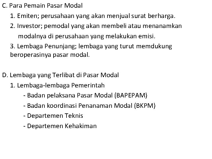 C. Para Pemain Pasar Modal 1. Emiten; perusahaan yang akan menjual surat berharga. 2.