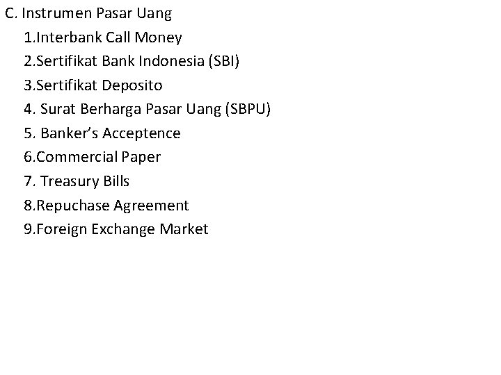 C. Instrumen Pasar Uang 1. Interbank Call Money 2. Sertifikat Bank Indonesia (SBI) 3.