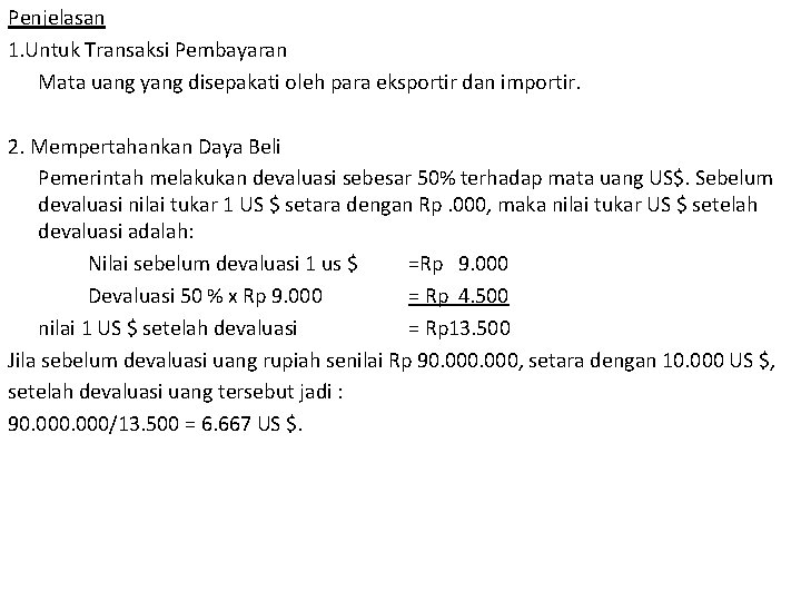 Penjelasan 1. Untuk Transaksi Pembayaran Mata uang yang disepakati oleh para eksportir dan importir.