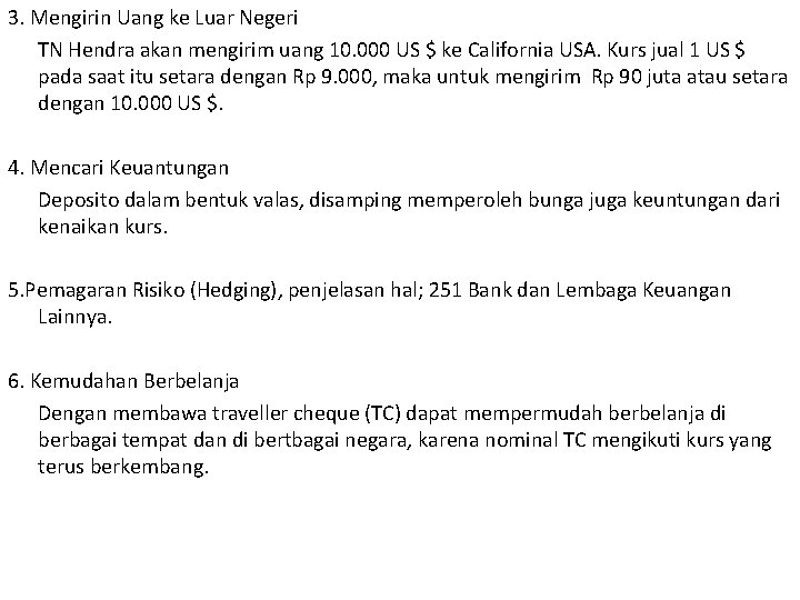 3. Mengirin Uang ke Luar Negeri TN Hendra akan mengirim uang 10. 000 US