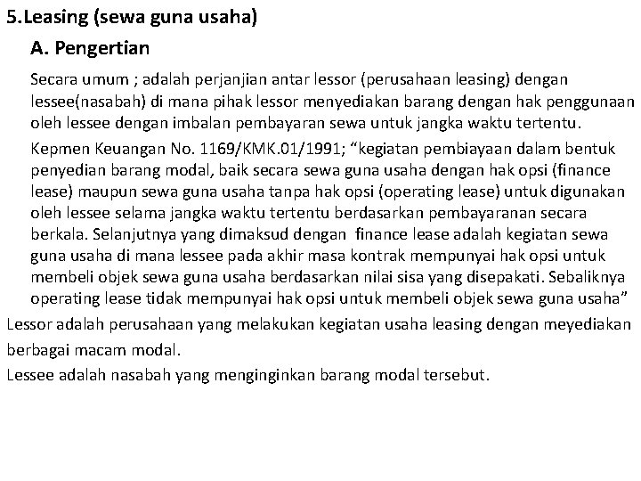 5. Leasing (sewa guna usaha) A. Pengertian Secara umum ; adalah perjanjian antar lessor