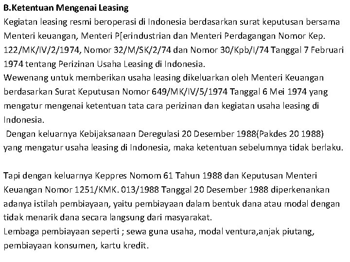 B. Ketentuan Mengenai Leasing Kegiatan leasing resmi beroperasi di Indonesia berdasarkan surat keputusan bersama