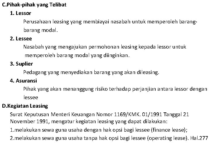 C. Pihak-pihak yang Telibat 1. Lessor Perusahaan leasing yang membiayai nasabah untuk memperoleh barang