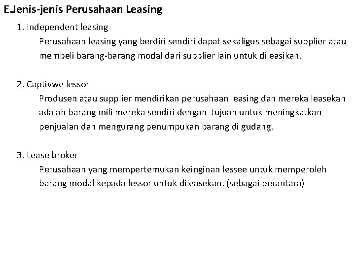 E. Jenis-jenis Perusahaan Leasing 1. Independent leasing Perusahaan leasing yang berdiri sendiri dapat sekaligus