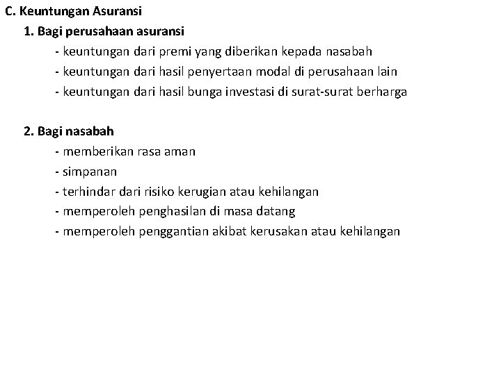 C. Keuntungan Asuransi 1. Bagi perusahaan asuransi - keuntungan dari premi yang diberikan kepada