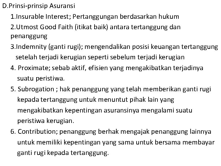 D. Prinsi-prinsip Asuransi 1. Insurable Interest; Pertanggungan berdasarkan hukum 2. Utmost Good Faith (itikat