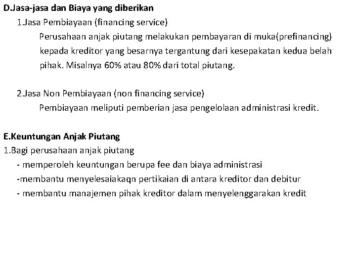 D. Jasa-jasa dan Biaya yang diberikan 1. Jasa Pembiayaan (financing service) Perusahaan anjak piutang