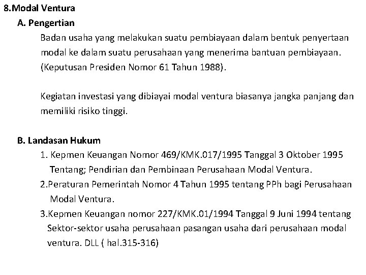 8. Modal Ventura A. Pengertian Badan usaha yang melakukan suatu pembiayaan dalam bentuk penyertaan