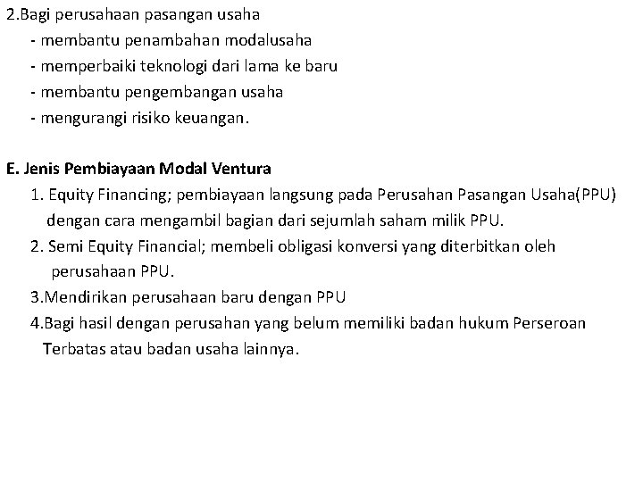 2. Bagi perusahaan pasangan usaha - membantu penambahan modalusaha - memperbaiki teknologi dari lama