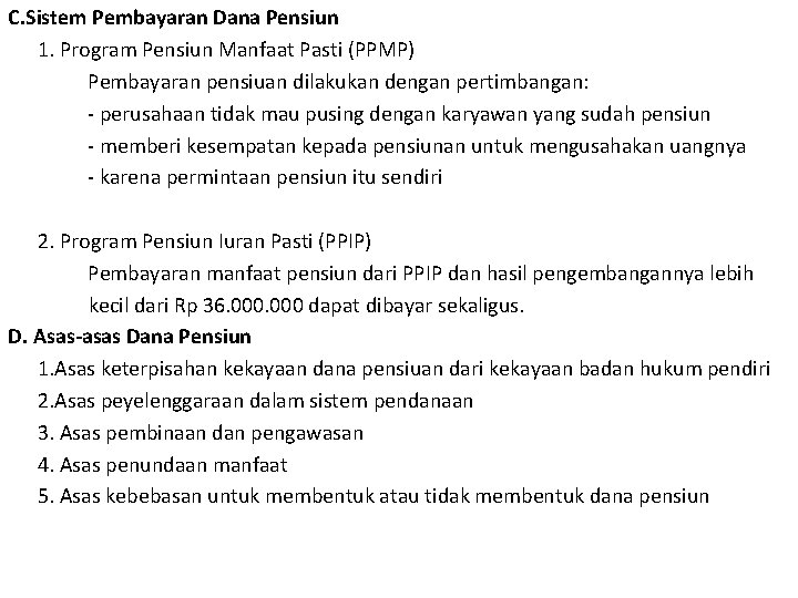 C. Sistem Pembayaran Dana Pensiun 1. Program Pensiun Manfaat Pasti (PPMP) Pembayaran pensiuan dilakukan