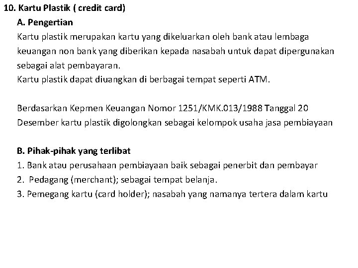 10. Kartu Plastik ( credit card) A. Pengertian Kartu plastik merupakan kartu yang dikeluarkan