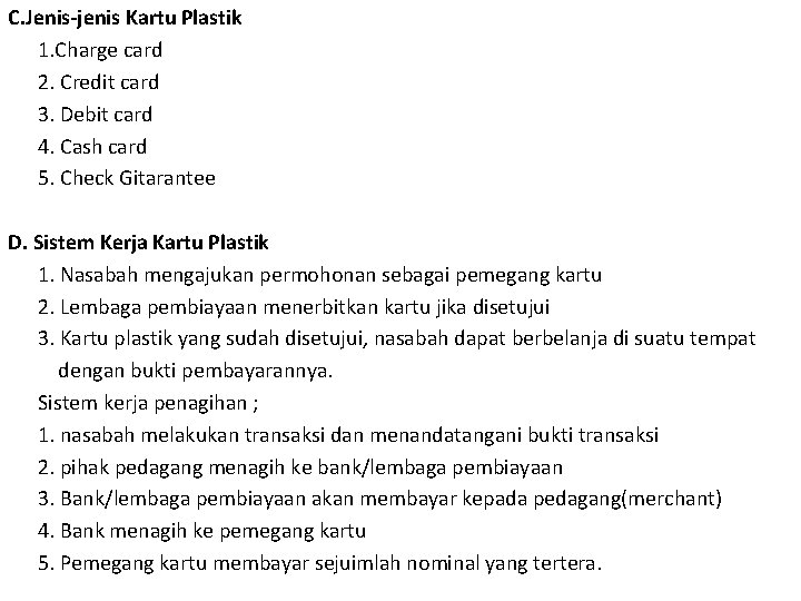 C. Jenis-jenis Kartu Plastik 1. Charge card 2. Credit card 3. Debit card 4.