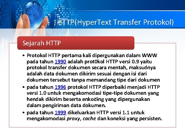 HTTP(Hyper. Text Transfer Protokol) Sejarah HTTP • Protokol HTTP pertama kali dipergunakan dalam WWW