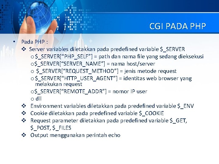 CGI PADA PHP • Pada PHP : v Server variables diletakkan pada predefined variable