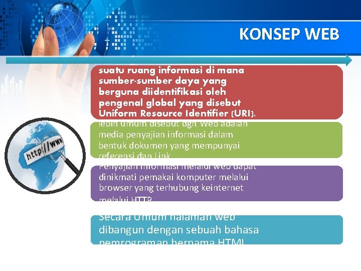 KONSEP WEB suatu ruang informasi di mana sumber-sumber daya yang berguna diidentifikasi oleh pengenal