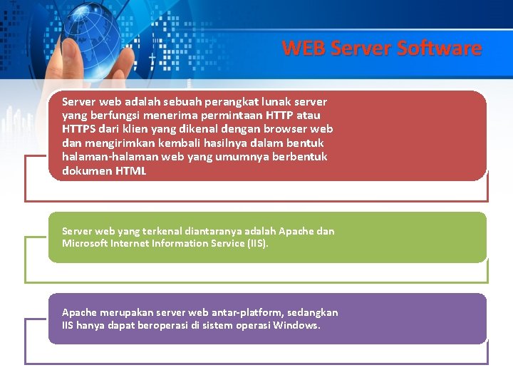 WEB Server Software Server web adalah sebuah perangkat lunak server yang berfungsi menerima permintaan