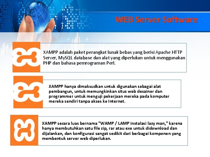 WEB Server Software XAMPP adalah paket perangkat lunak bebas yang berisi Apache HTTP Server,