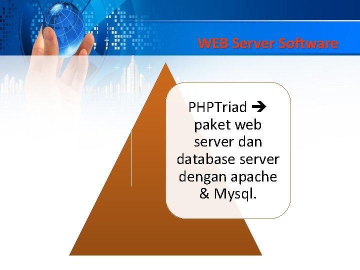 WEB Server Software PHPTriad paket web server dan database server dengan apache & Mysql.