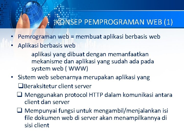 KONSEP PEMPROGRAMAN WEB (1) • Pemrograman web = membuat aplikasi berbasis web • Aplikasi KONSEP PEMPROGRAMAN WEB (1) • Pemrograman web = membuat aplikasi berbasis web • Aplikasi