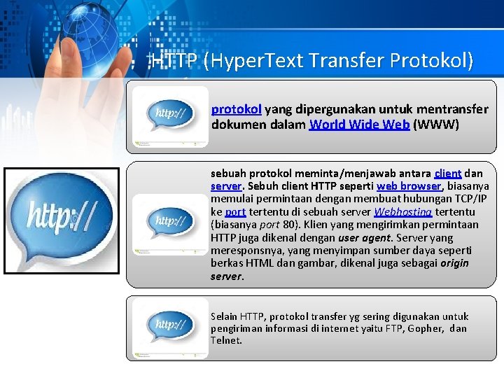 HTTP (Hyper. Text Transfer Protokol) protokol yang dipergunakan untuk mentransfer dokumen dalam World Wide