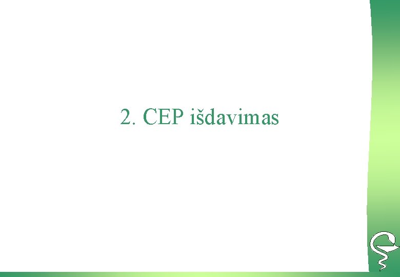 2. CEP išdavimas 