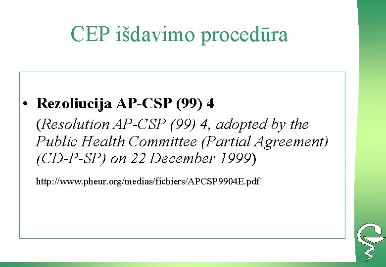 CEP išdavimo procedūra • Rezoliucija AP-CSP (99) 4 (Resolution AP-CSP (99) 4, adopted by