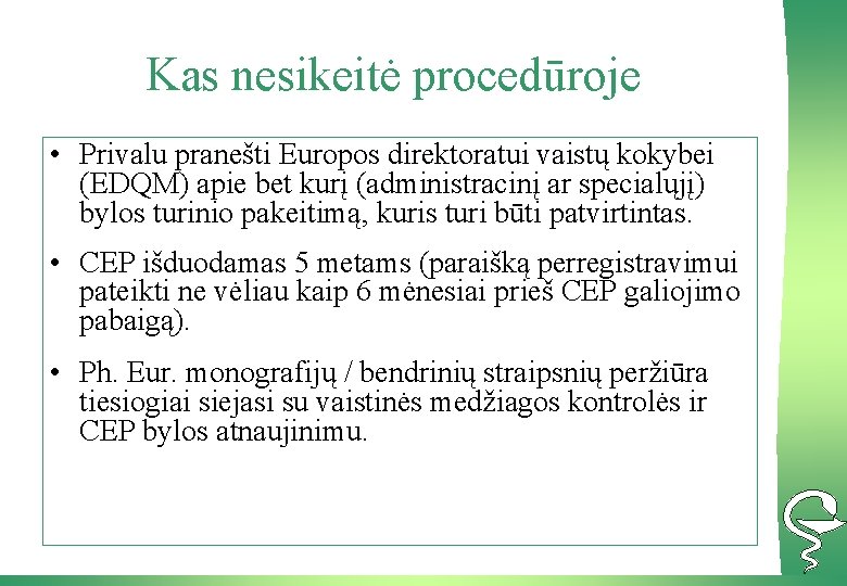 Kas nesikeitė procedūroje • Privalu pranešti Europos direktoratui vaistų kokybei (EDQM) apie bet kurį