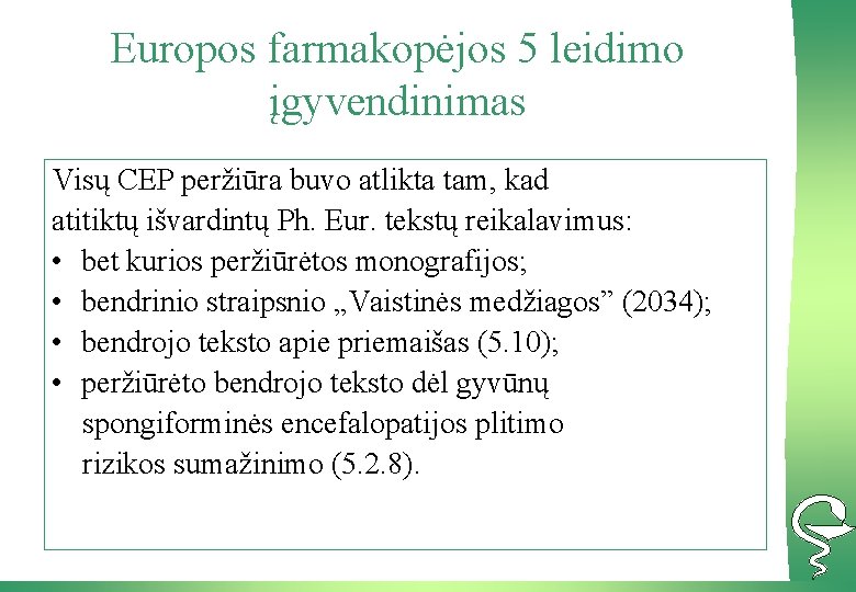 Europos farmakopėjos 5 leidimo įgyvendinimas Visų CEP peržiūra buvo atlikta tam, kad atitiktų išvardintų