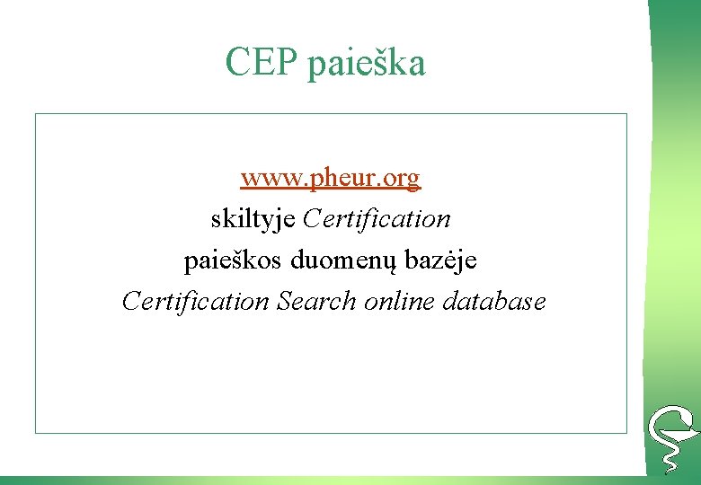 CEP paieška www. pheur. org skiltyje Certification paieškos duomenų bazėje Certification Search online database